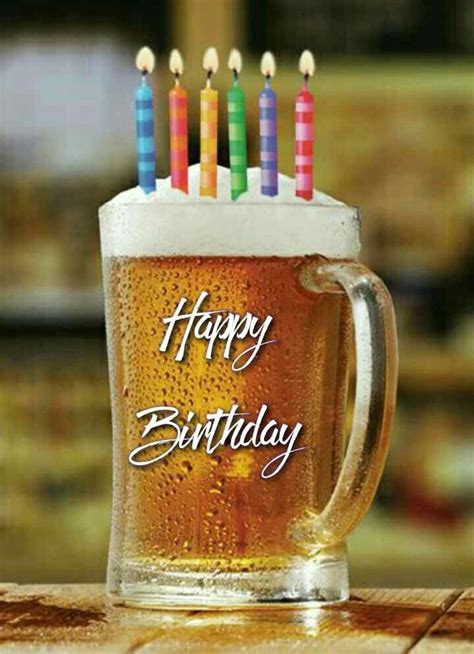 Happy Birthday Happy Birthday Greetings Happy Birthday Beer Happy