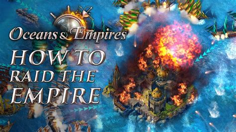 Oceans And Empires How To Raid The Empire Youtube