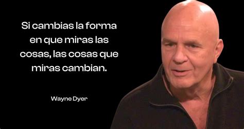 100 Frases De Wayne Dyer Que Cambiarán Tu Vida