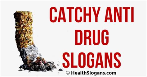 What are some drug free slogans? 155 Catchy Anti Drug Slogans