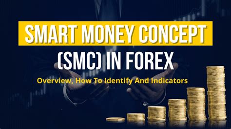 Smart Money Concepts Smc In Forex Overview How To Identify And