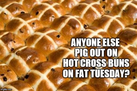 Image Tagged In Hot Cross Buns Imgflip