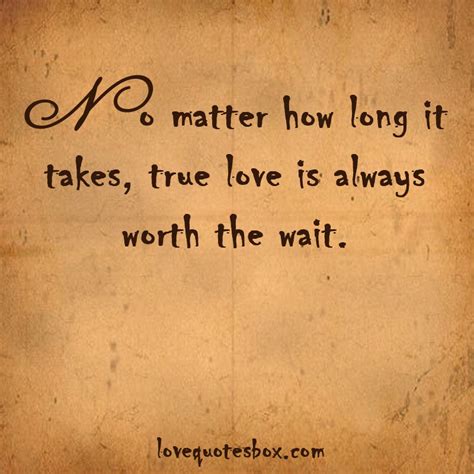 Check spelling or type a new query. Worth Waiting For Love Quotes. QuotesGram
