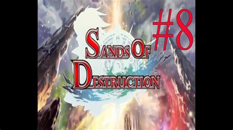 Sands Of Destruction Part 8 Youtube