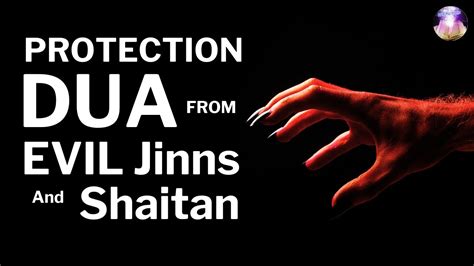 Best Dua To Protect You From All Jins And Shaitain Evil Eye And