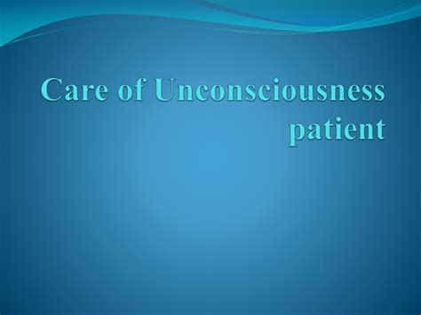 Ppt Care Of Unconsciousness Patient Powerpoint Presentation Free