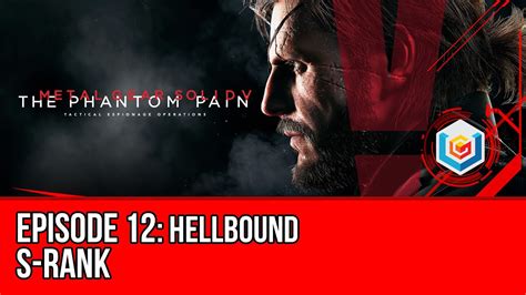 Metal Gear Solid V The Phantom Pain Mission 12 Hellbound S Rank