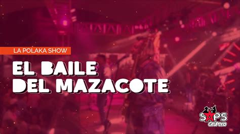 La Polaka Show El Baile Del Mazacote Video Lyric Youtube