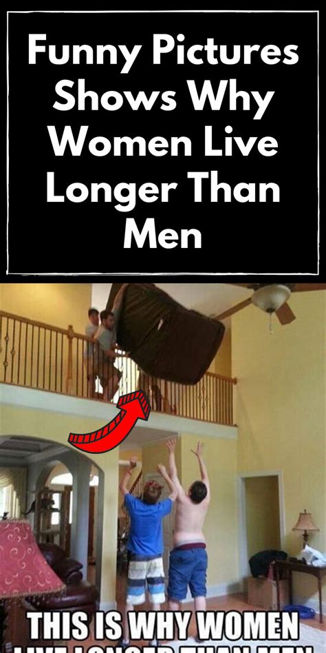 Funny Pictures Shows Why Women Live Longer Than Men Funny Pictures