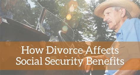 How Divorce Affects Your Social Security Benefits