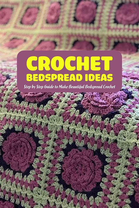 Crochet Bedspread Ideas Step By Step Guide To Make Beautiful Bedspread Crochet Crochet