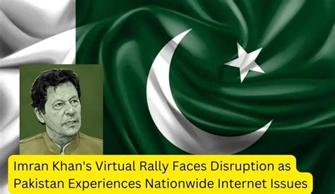 Imran Khan S Virtual Rally Faces Disruption As Pakistan Experiences Nationwide Internet Issues Tih
