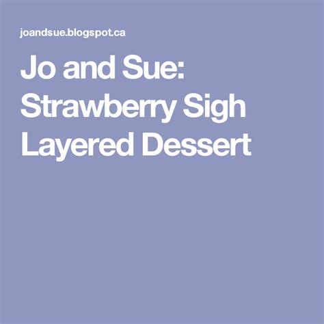 Jo And Sue Strawberry Sigh Layered Dessert Layered Desserts