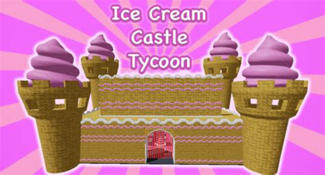 Ice Cream Castle Tycoon Roblox