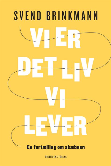 Vi Er Det Liv Vi Lever By Svend Brinkmann Goodreads