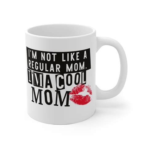 Im Not A Regular Mom Im A Cool Mom Mug Cool Mom Mug Mothers Day