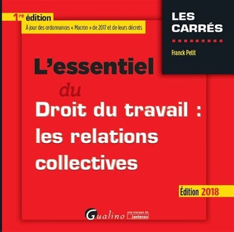 L Essentiel Du Droit Du Travail Les Relations De Franck Petit