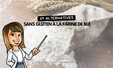 Farines sans gluten 19 alternatives à la farine de blé