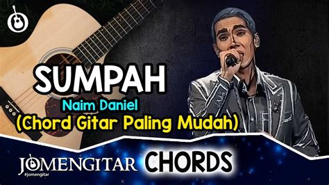 Naim daniel judul lagu : SUMPAH - Naim Daniel (Chord Gitar Paling Mudah ...
