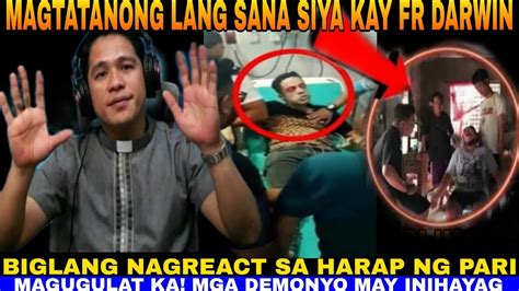 Nagreact Sa Harap Ni Fr Darwin Demonyo May Isiniwalat Sa Mga