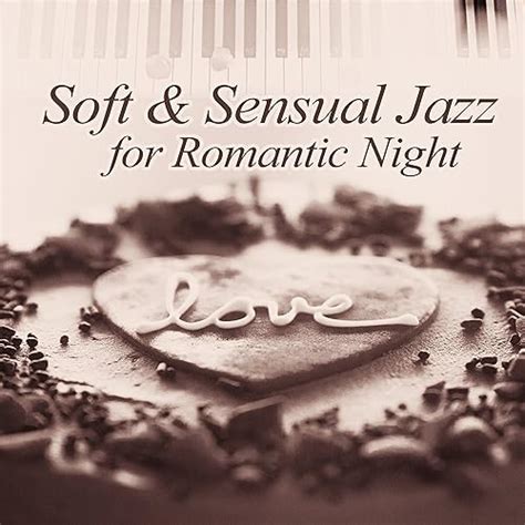 Soft Sensual Jazz For Romantic Night Chilled Jazz For Lovers Piano