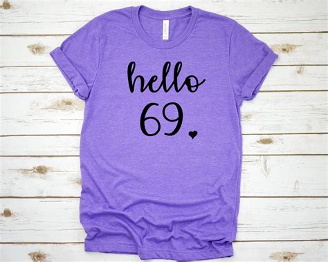 hello 69 birthday shirt 7 colors available custom womens etsy