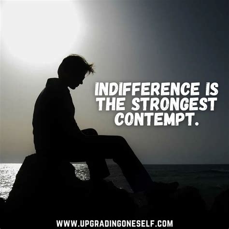 Top 17 Best Quotes About Indifference To Blow Your Mind