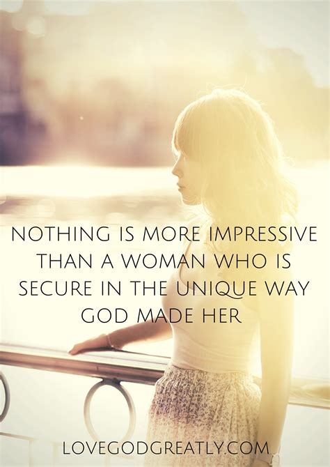 Nothing Is More Impressive Than A Woman Who Is Secure In The Unique Way God Made Her Quotes
