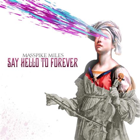 ‎say hello to forever deluxe edition album by masspike miles apple music