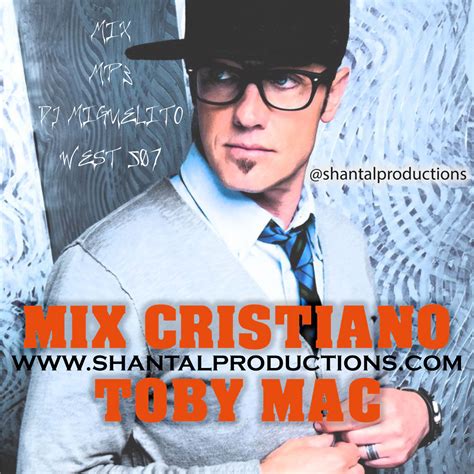 Toby Mac Mix Cristiano By Dj Miguelito West 507 Shantal Productions