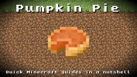 Pumpkin pie functions as a normal food item, a single pie being eaten once, unlike cake which needs to be placed on a block before consumption. Minecraft - Pumpkin Pie! Recipe, Item ID, Information! *Up to date!* - YouTube