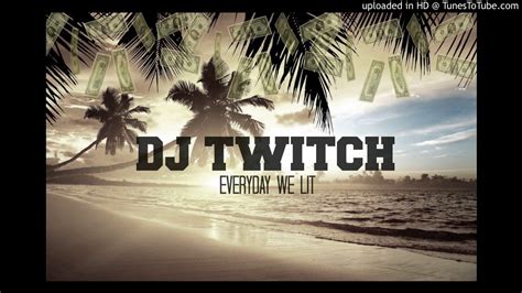 Dj Twitch Everyday We Lit Remix Swc Youtube