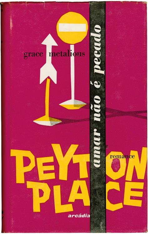 Peyton place is set in a small new england town where everyone knows everyone's business. Peyton Place: amar não é pecado, Grace Metalious, Editora ...