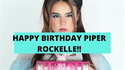 Happy Birthday Piper Rockelle Youtube