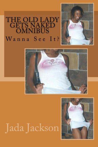The Old Lady Gets Naked Omnibus Wanna See It By Jada Jackson Goodreads