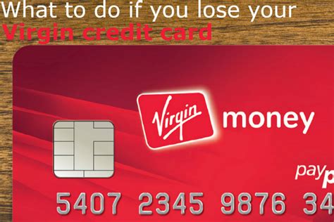 Check spelling or type a new query. What you must do if you've lost your Virgin Credit Card