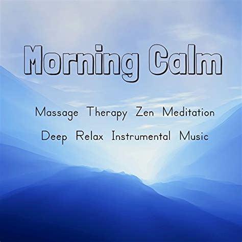 Morning Calm Massage Therapy Zen Meditation Deep Relax Instrumental