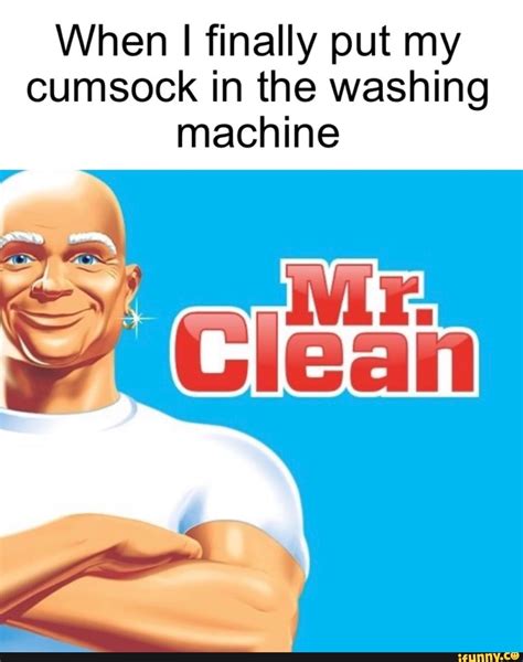 When I Finally Put My Cumsock In The Washing Machine Ifunny