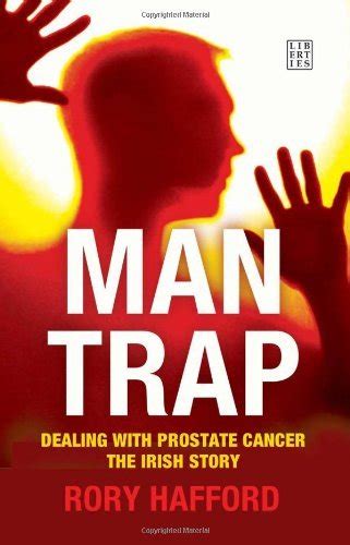 Minke Mac Free Man Trap Dealing With Prostate Cancer The Irish Story By Rory Hafford