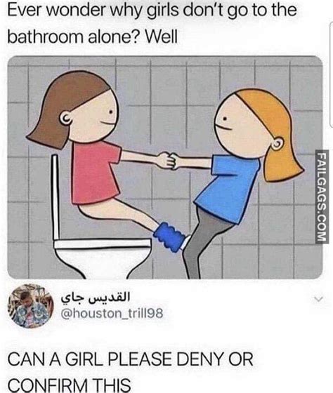Ever Wonder Why Girls Dont Go To The Bathroom Alone Funny Memes R