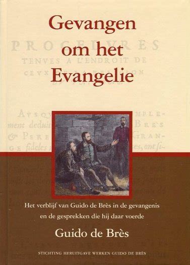 Gevangen om het Evangelie Guido de Brès Theologieportaal