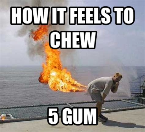 Fartbending How It Feels To Chew 5 Gum Know Your Meme