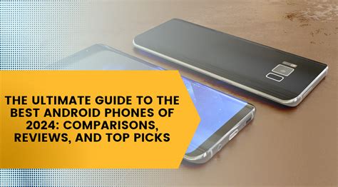 The Ultimate Guide To The Best Android Phones Of 2024 Comparisons