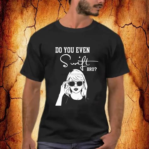 Funny Music Tee Do You Even Swift Bro Taylor Black T Shirt S 2Xl-in T