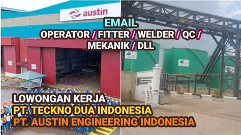 Loker Batam Hari Ini Pt Austin Engineering Indonesia Pt Teckno Dua