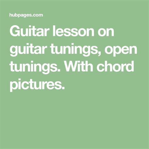 6 Open Tunings On Guitar Guitar Tuning Guitar Guitar Lessons