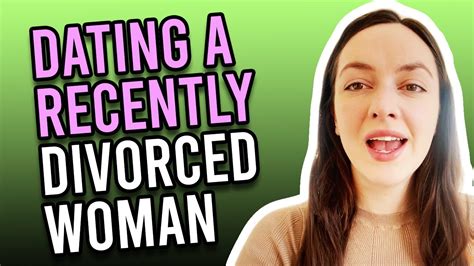 10 Tips For Dating A Recently Divorced Woman Youtube