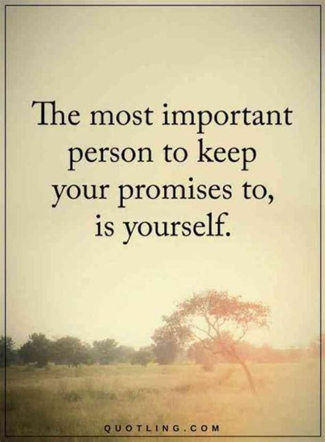The Most Important Person To Keep Your Promises To Is Yourself
