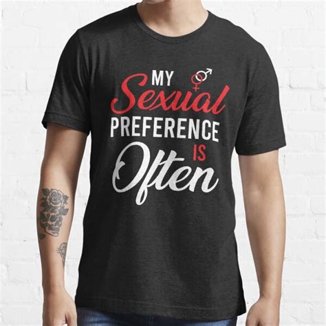 My Sexual Preference Is Often T Shirt For Sale By Khaled80 Redbubble My Sexual Preference