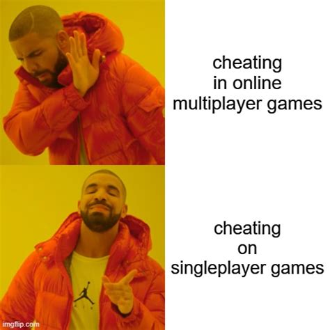 Pls Cheat In Singleplayer Games Imgflip